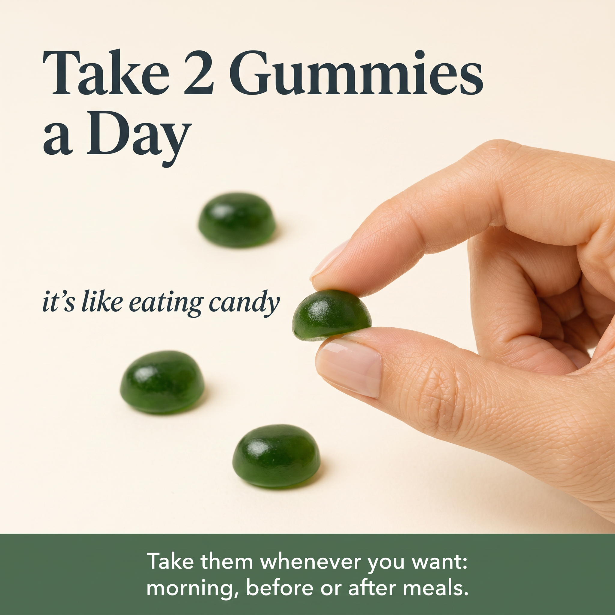 Take 2 gummies a day